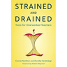 Strained and Drained: Tools for Overworked Teachers