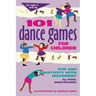 101 Dance Games for Children: Fun and Creativity with Movement