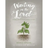 Waiting on the Lord: Finding the One Who Is Worth the Wait Second Edition