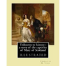 Unknown to history: a story of the captivity of Mary of Scotland By: Charlotte M. Yonge, illustrated By: W. (William John) Hennessy: Willi