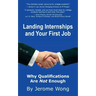 Landing Internships and Your First Job: Why Qualifications Are Not Enough