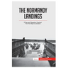 The Normandy Landings: D-Day and Operation Overlord: The First Step to Liberation