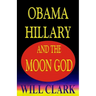 Obama, Hillary, and the Moon God
