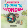 It's Okay to Wonder