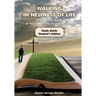 Walking in Newness of Life - Student's Edition: A Practical Study of Your New Life in Jesus Christ