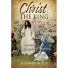 Christ, the King: A Pastor's Look at The Gospel of Matthew