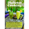 Diabetes Cooking: 93 Diabetes Recipes for Breakfast, Lunch, Dinner, Snacks and Smoothies. A Guide to Diabetes Foods to Help You Prepare