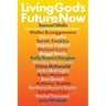 Living God's Future Now: Conversations with Contemporary Prophets