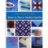 How to Piece Perfect Quilts