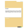 Sustainable Transportation in Europe. What Public Transport Has to Offer in the Future