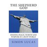 The Shepherd God: Finding Peace, Worth and Purpose in a Busy World