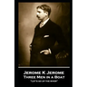 Jerome K Jerome - Three Men in a Boat: "Let's go up the river"