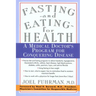 Fasting and Eating for Health: A Medical Doctor's Program for Conquering Disease