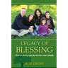 Legacy of Blessing: How to bring out the best in your family