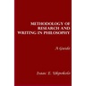 Methodology of Research and Writing in Philosophy: A Guide