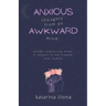 Anxious Thoughts from an Awkward Mind