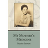 My Mother's Medicine: poems