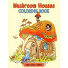 Mushroom Houses: Nice Little Town Coloring book Gifts For Adults And Teens (Relaxing Coloring Book)