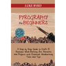 Pyrography for Beginners: A Step by Step Guide to Craft 15 Awesome Wood Burning Art, Patterns and Projects with Essential Woodburning Tools and