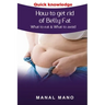 How to get rid of Belly Fat: What to eat & What to avoid !
