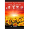 Manifestation: Harnessing The True Potential Of The Law Of Attraction: (Manifestation Techniques, Law of Attraction, Manifesting, Aff
