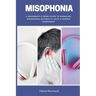 Misophonia: A Beginner's 2-Week Guide to Managing Misophonia Naturally, with a Sample Worksheet