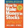 How to Make Money in Stocks: A Winning System in Good Times and Bad, Fourth Edition