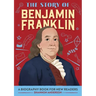 The Story of Benjamin Franklin: An Inspiring Biography for Young Readers