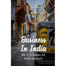 Business In India: How To Do Business And Become Successful: Understand Indian Culture To Do Business