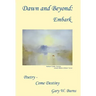Dawn and Beyond: Embark - Poetry Come Destiny