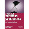 Family Business Governance: Maximizing Family and Business Potential