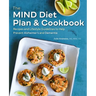 The Mind Diet Plan and Cookbook: Recipes and Lifestyle Guidelines to Help Prevent Alzheimer's and Dementia