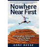 Nowhere Near First: Ultramarathon Adventures From The Back Of The Pack