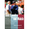 Tom Landry And Bill Walsh: How two coaching legends took championship football from the Packer Sweep to Brady vs. Manning