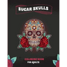 Sugar Skulls Coloring Book For Adults: A Coloring Book For Adult Relaxation With Beautiful Modern Sugar Skulls Designs