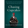 Chasing Cupcakes: How One Broke, Fat Girl Transformed Her Life (and How You Can, Too)