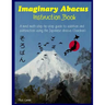 Imaginary Abacus - Instruction book: A mind math step-by-step guide to addition and subtraction using an imaginary Japanese abacus (Soroban).