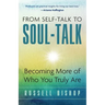 From Self-Talk to Soul-Talk: Becoming More of Who You Truly Are