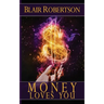 Money Loves You: Easy Manifestation Secrets Revealed