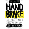 Applying The Handbrake: A Teenage Boy's Honest Account About God And Porn