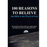 100 Reasons to Believe the Bible Is the Word of God