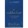 A Confident Heart: How to Stop Doubting Yourself & Live in the Security of God's Promises