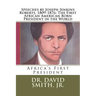 Speeches by Joseph Jenkins Roberts, 1809-1876: The First African American Born President in the World: Africa's First President