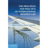 The Principles and Practice of International Aviation Law