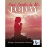 God Spoke to Me Today Prayer Journal for Women