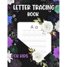 Letter Tracing book for kids: preschool writing workbook, abc workbook, writing books for kids, dry erase tracing books for kids, tracing letters