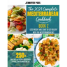 The 2021 Complete Mediterranean Cookbook: Book 2 - Lose weight and start to eat healthy with the Mediterranean Diet - 250+ quick and easy recipes for