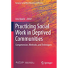 Practicing Social Work in Deprived Communities: Competencies, Methods, and Techniques