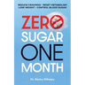 Zero Sugar / One Month: Reduce Cravings - Reset Metabolism - Lose Weight - Lower Blood Sugar