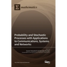 Probability and Stochastic Processes with Applications to Communications, Systems and Networks